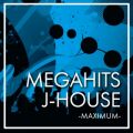 MEGAHITS J-HOUSE -MAXIMUM-