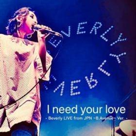 I need your love - Beverly LIVE from JPN `BDAvenue` VerD - / Beverly