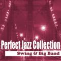Perfect Jazz Collection 〜Swing ＆ Big Band