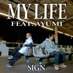 My Life (feat. AYUMI) / SIGN
