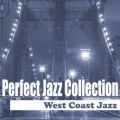 Perfect Jazz Collection 〜West Coast Jazz