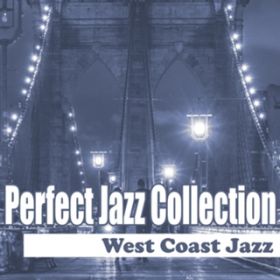 Ao - Perfect Jazz Collection `West Coast Jazz / Various Artists