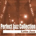 Perfect Jazz Collection 〜Latin Jazz