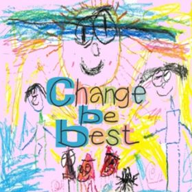 Change be best / NAOTO