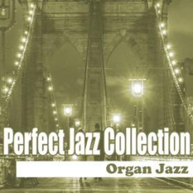 Ao - Perfect Jazz Collection `Organ Jazz / Various Artists