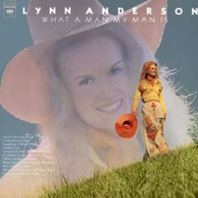What a Man, My Man Is / Lynn Anderson