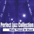 Perfect Jazz Collection 〜Male Vocal ＆ Duet
