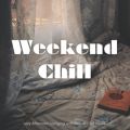 Weekend Chill - Eȃ`nEXł܂߂ߌ