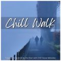 Chill Walk - 쉈UȂC̃`nEX