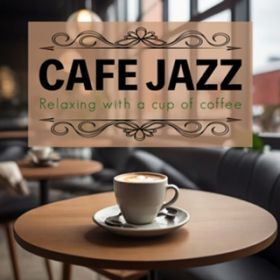 Ao - Cafe Jazz -Relaxing with a cup of coffee- / JAZZ PARADISE