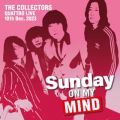 Ao - THE COLLECTORS QUATTRO MONTHLY LIVE 2023 "j҂!SUNDAY ON MY MIND" 2023D12D10 / THE COLLECTORS