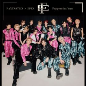 Peppermint Yum - Japanese Version / FANTASTICS from EXILE TRIBE