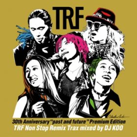 Ao - TRF 30th Anniversary "past and futureh Premium Edition wTRF Non Stop Remix Trax mixed by DJ KOOx / TRF