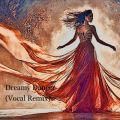 Dreamy Dancer(Vocal Remix)