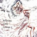 Relaxing Latin Lounge(2)