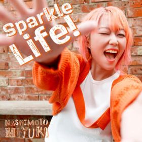 Sparkle Life! / {݂䂫