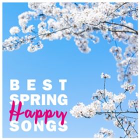 Ao - BEST SPRING HAPPY SONGS -tɒmy- / Various Artists