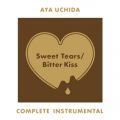 Ao - AYA UCHIDA Complete Instrumental -Sweet Tears ^ Bitter Kiss- / c