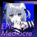 Ao - EPic Mediocre / Sohbana