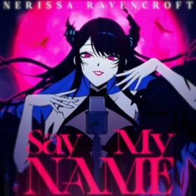 Say My Name (Instrumental) / Nerissa Ravencroft