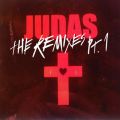 Judas (The Remixes Pt． 1)