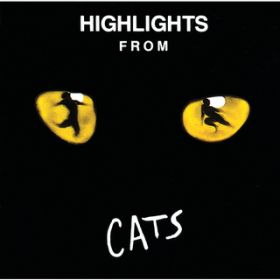 Ao - Highlights From Cats (Original London Cast Recording ^ 1981) / Ah[EChEEFo[^1981NIWiEhELXg