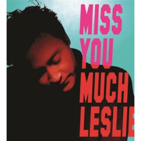Ao - Miss You Much, Leslie / X[E`