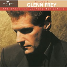 Ao - Classic Glenn Frey - The Universal Masters Collection / OEtC