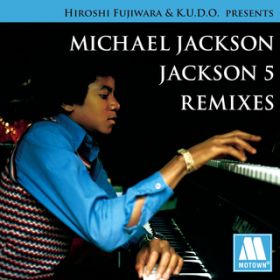 Ao - Hiroshi Fujiwara  KDUDDDOD Presents Michael Jackson ^ Jackson 5 Remixes / }CPEWN\/WN\5