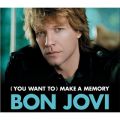 Bon Jovi̋/VO - (You Want To Make)  A Memory (Pop Version Edit)