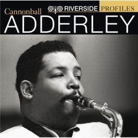 Ao - Riverside Profiles: Cannonball Adderley (International Version - no bonus disc) / Lm{[EA_C