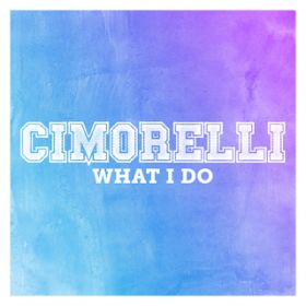 What I Do / Cimorelli
