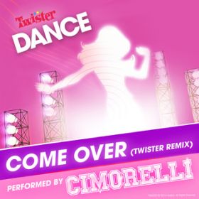 Come Over (Twister Dance Remix) / Cimorelli