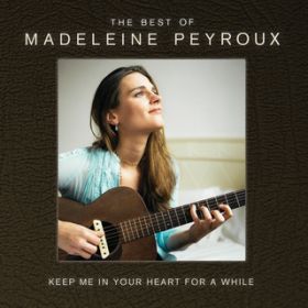 Ao - Keep Me In Your Heart For A While: The Best Of Madeleine Peyroux (International Edition) / }fEy[