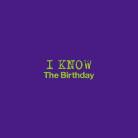 I KNOW / The Birthday