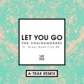 UE`FCX[J[Y̋/VO - Let You Go feat. Great Good Fine Ok (A-Trak Remix)
