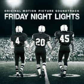 Ao - Friday Night Lights (Original Motion Picture Soundtrack) / @AXEA[eBXg
