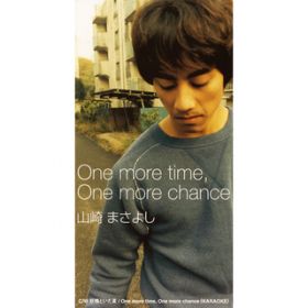 One more time, One more chance / R܂悵