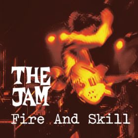 Ao - Fire And Skill: The Jam Live / UEW