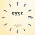 アルバム - OFF COURSE BEST "ever" EMI Years / オフコース