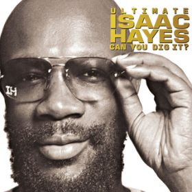 アルバム - Ultimate Isaac Hayes: Can You Dig It？ / Isaac Hayes