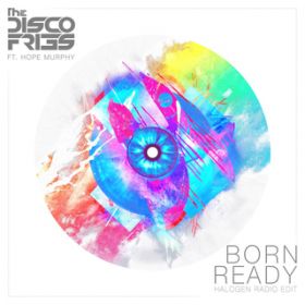 Born Ready featD Hope Murphy (Halogen Radio Edit) / Disco Fries