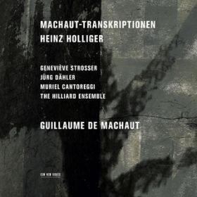 Ao - Heinz Holliger: Machaut-Transkriptionen / q[hEATu^Genevieve Strosser^Jurg Dahler^Muriel Cantoreggi