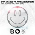 Don Diablő/VO - I'll House You feat. Jungle Brothers (VIP Mix)