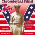 The Cowboy Is A Patriot (Original Radio Broadcast Recordings From World War 2)