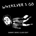 pubN̋/VO - Wherever I Go (Danny Dove Club Edit)