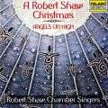 A Robert Shaw Christmas: Angels On High