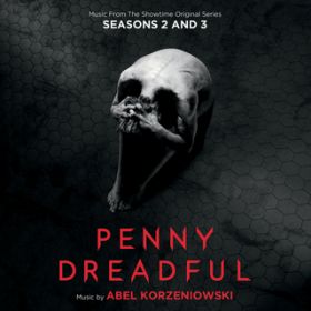 Ao - Penny Dreadful: Seasons 2  3 (Music From The Showtime Original Series) / Abel Korzeniowski