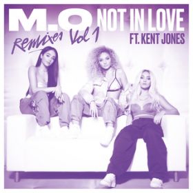 Ao - Not In Love feat. Kent Jones (Remixes Vol. 1) / M.O
