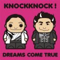 DREAMS COME TRUEの曲/シングル - KNOCKKNOCK!